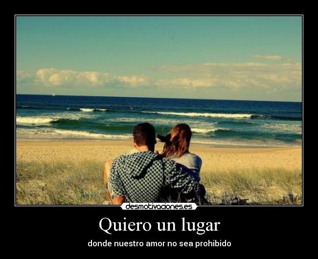 Quiero un lugar - donde nuestro amor no sea prohibido