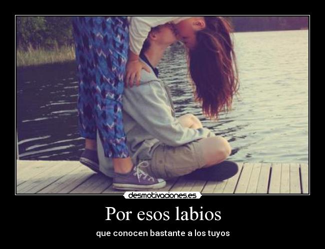 Por esos labios - que conocen bastante a los tuyos