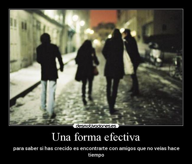 Una forma efectiva - para saber si has crecido es encontrarte con amigos que no veías hace tiempo