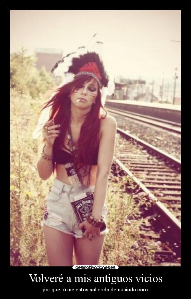 Volveré a mis antiguos vicios -