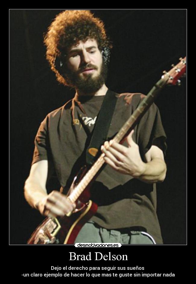 Brad Delson - Dejo el derecho para seguir sus sueños
-un claro ejemplo de hacer lo que mas te guste sin importar nada