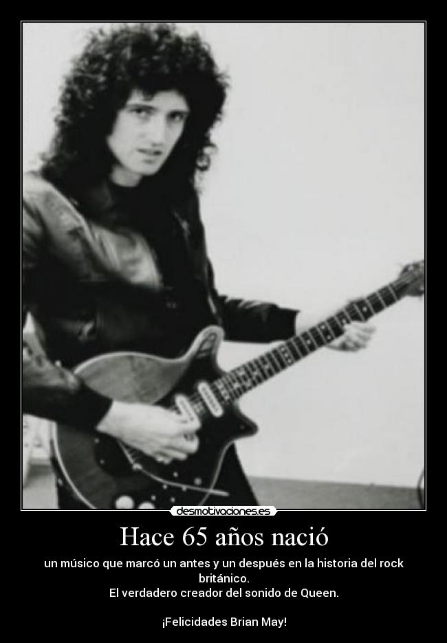Hace 65 años nació - un músico que marcó un antes y un después en la historia del rock británico.
El verdadero creador del sonido de Queen.
¡Felicidades Brian May!