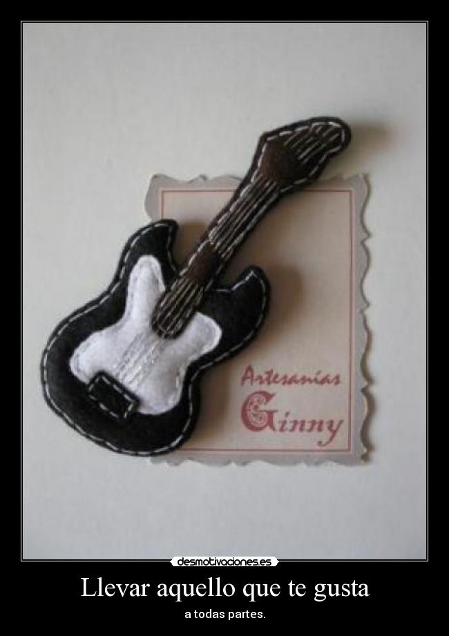 Llevar aquello que te gusta -