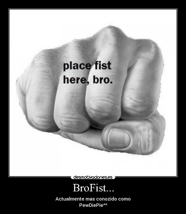 carteles pewdiepie bro fist desmotivaciones