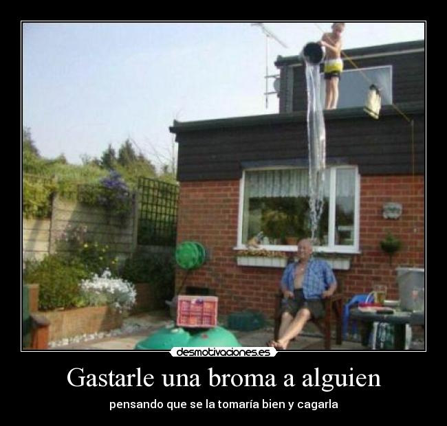 Gastarle una broma a alguien -