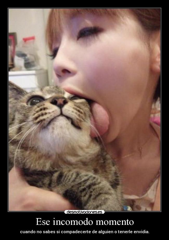 Ese incomodo momento - cuando no sabes si compadecerte de alguien o tenerle envidia.