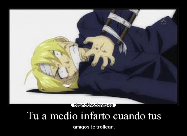 Tu a medio infarto cuando tus - amigos te trollean.