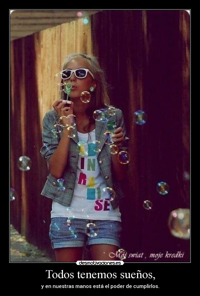 Todos tenemos sueños, - 