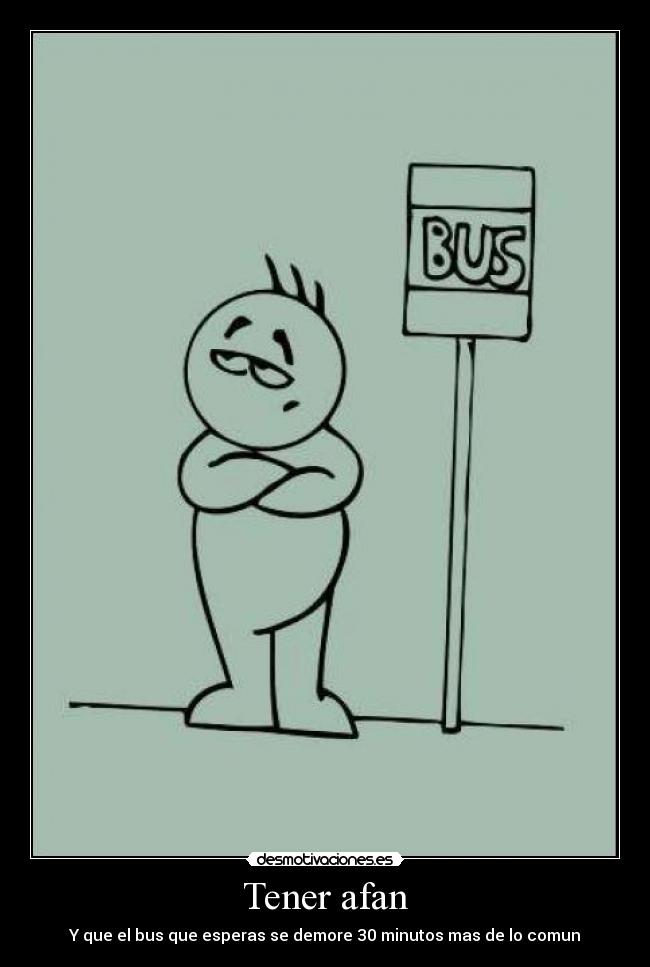 Tener afan -