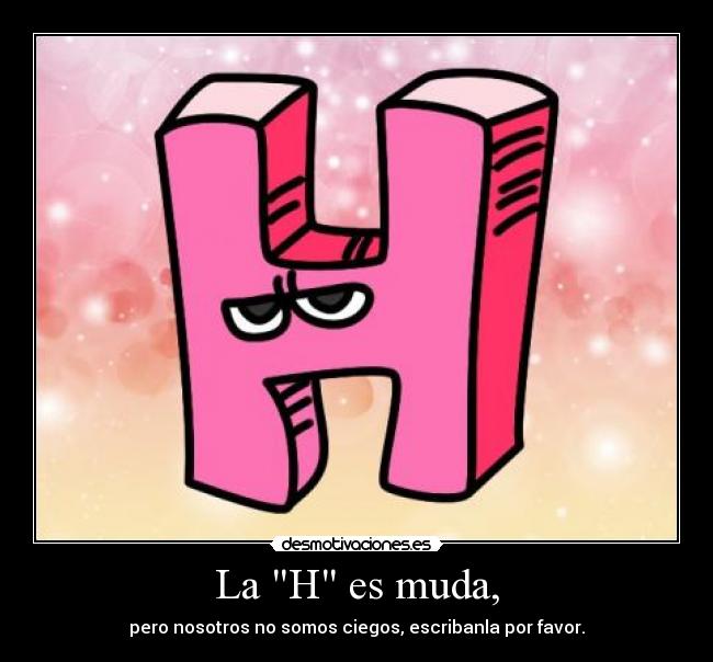 La H es muda, - 