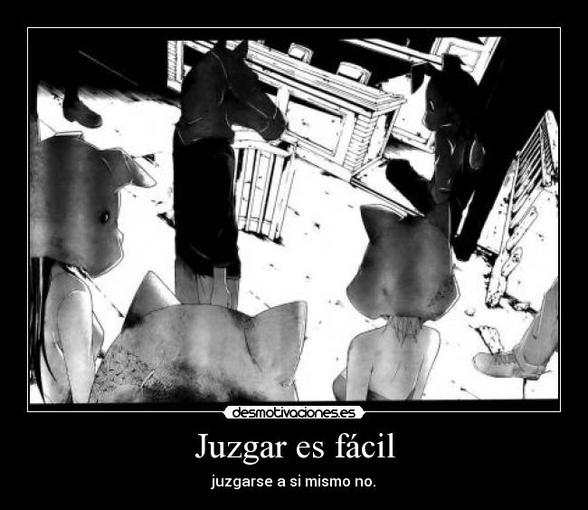 Juzgar es fácil - juzgarse a si mismo no.