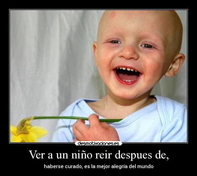 Ver a un niño reir despues de, -