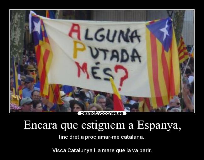 Encara que estiguem a Espanya, -