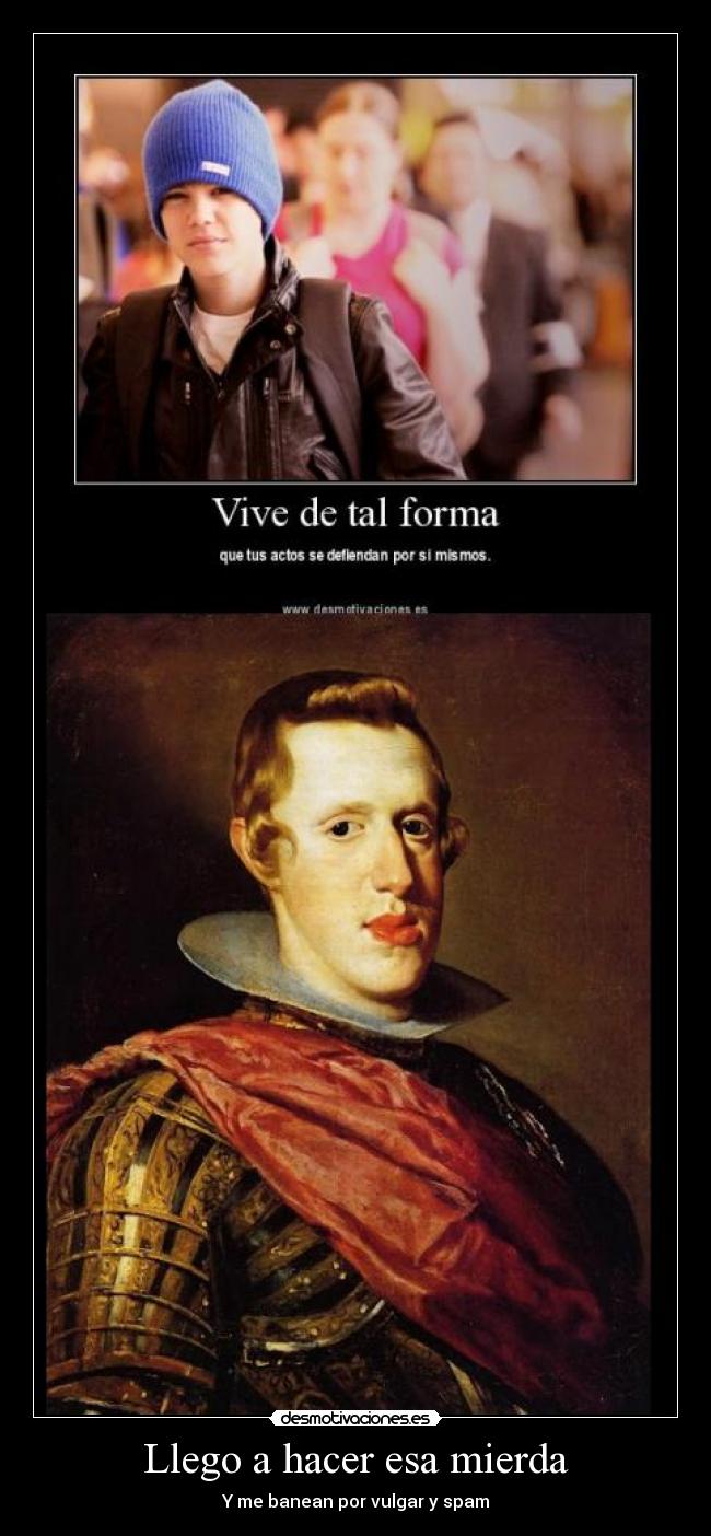 Llego a hacer esa mierda - Y me banean por vulgar y spam