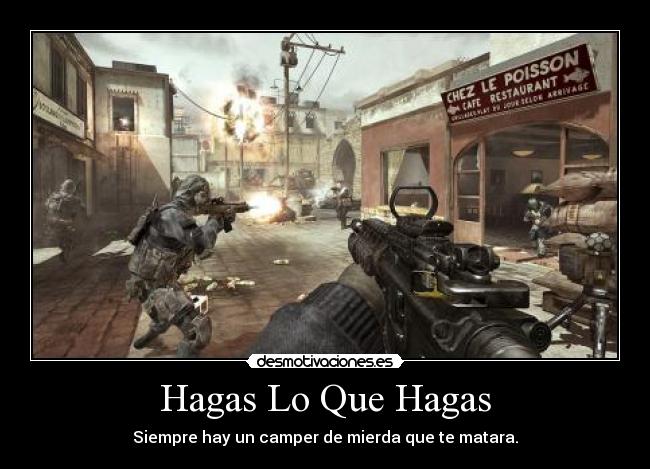 Hagas Lo Que Hagas - Siempre hay un camper de mierda que te matara.