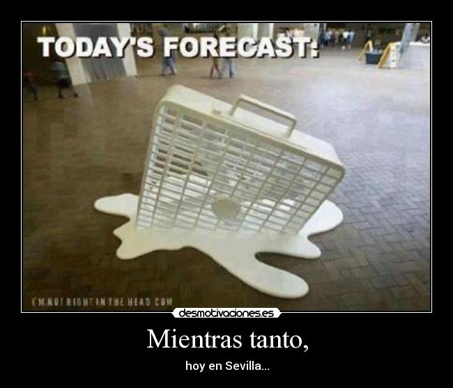 Mientras tanto, - hoy en Sevilla...
