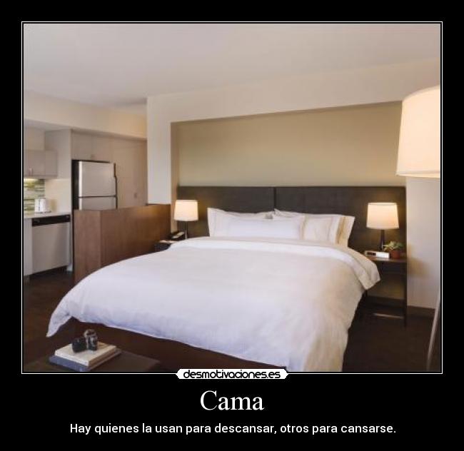 Cama - Hay quienes la usan para descansar, otros para cansarse.