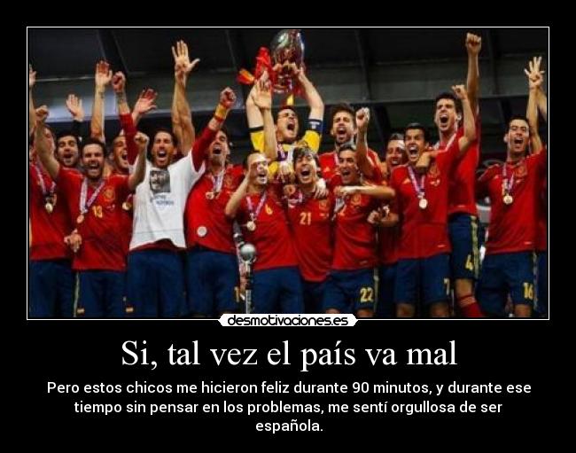 Si, tal vez el país va mal -