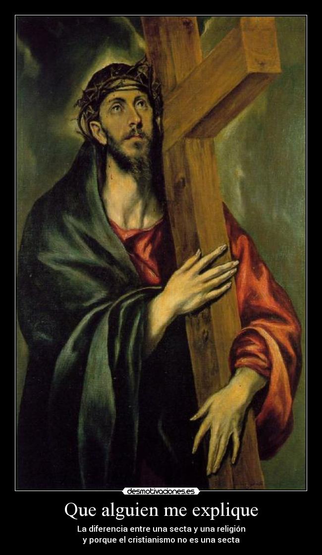 Que alguien me explique - La diferencia entre una secta y una religión
y porque el cristianismo no es una secta