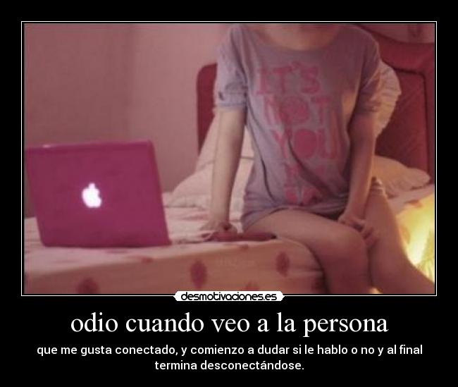 odio cuando veo a la persona -