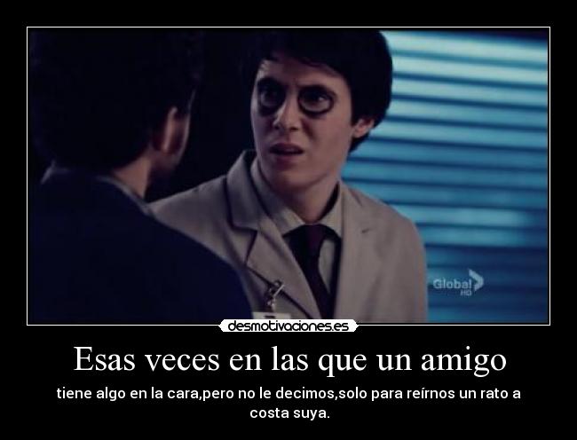 Esas veces en las que un amigo -