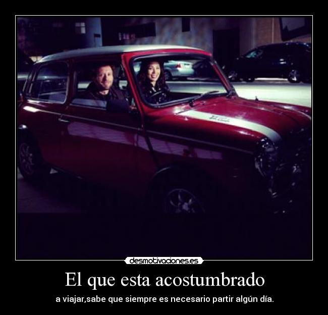 El que esta acostumbrado -