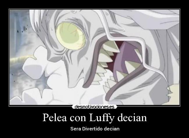 Pelea con Luffy decian - Sera Divertido decian