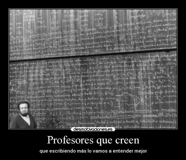 Profesores que creen - que escribiendo más lo vamos a entender mejor