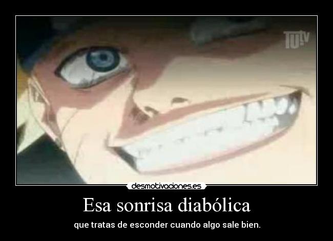 carteles sonrisa esa sonrisaa diabolica naruto capitulo 101 cago cago risa clanhorde desmotivaciones