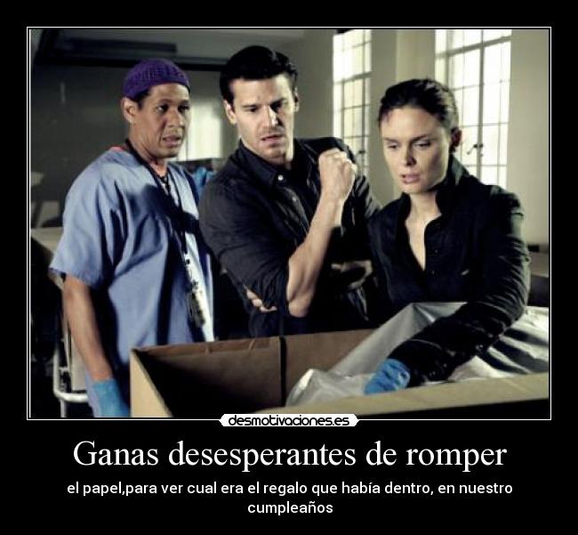 Ganas desesperantes de romper - 