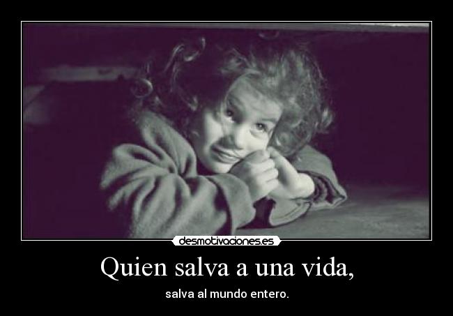 Quien salva a una vida, -