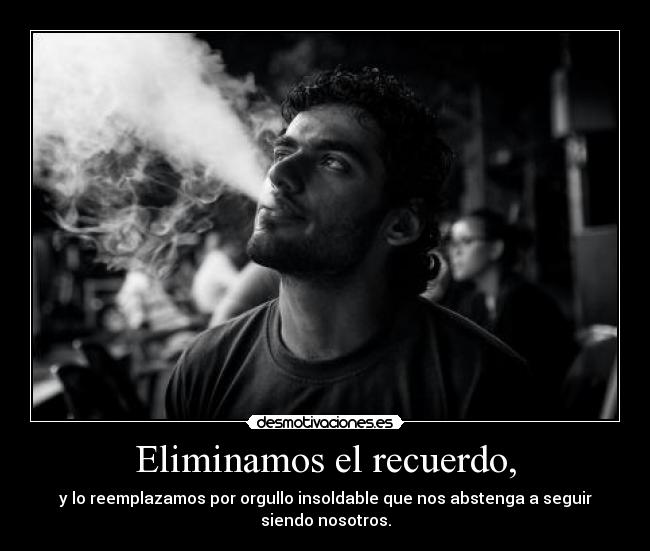 Eliminamos el recuerdo, -