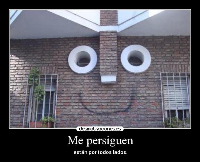 Me persiguen -