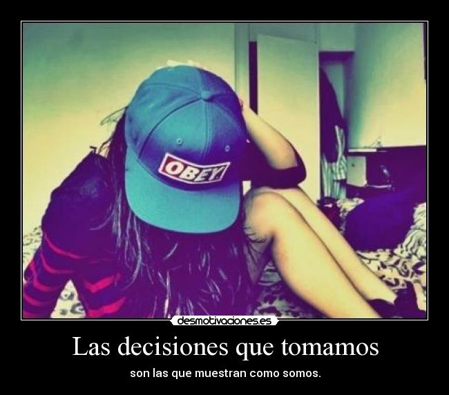Las decisiones que tomamos - son las que muestran como somos.