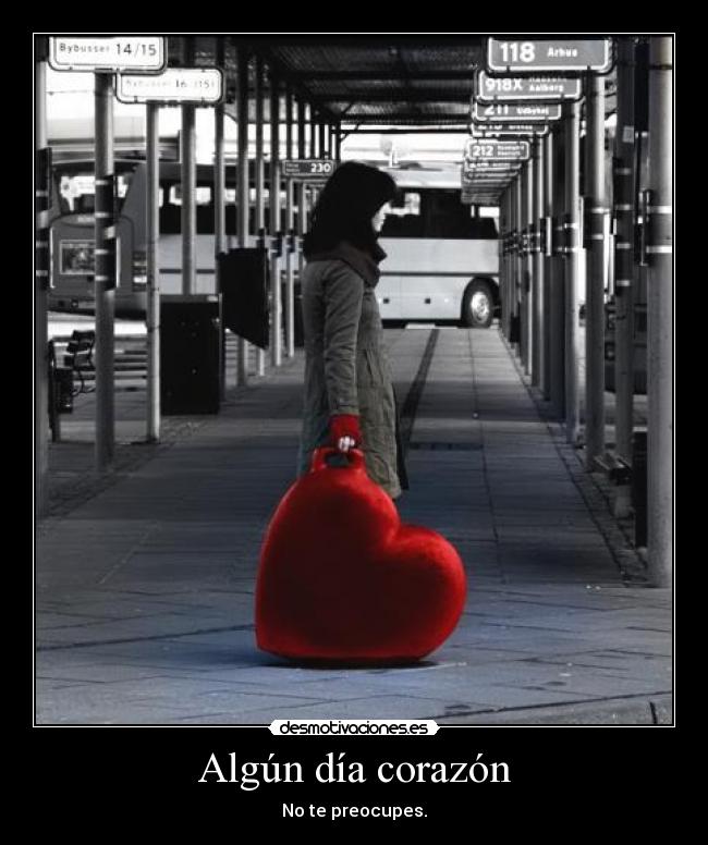 Algún día corazón - No te preocupes.