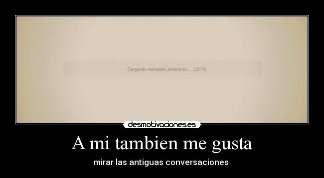 A mi tambien me gusta -