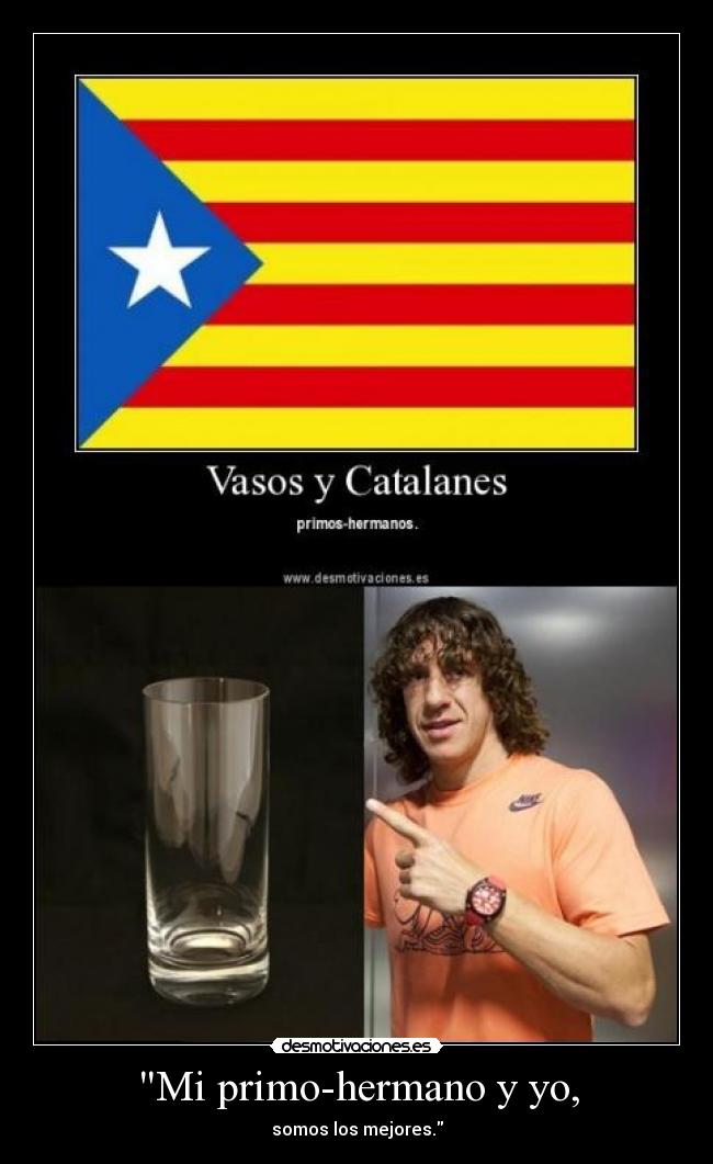 Mi primo-hermano y yo, - somos los mejores.