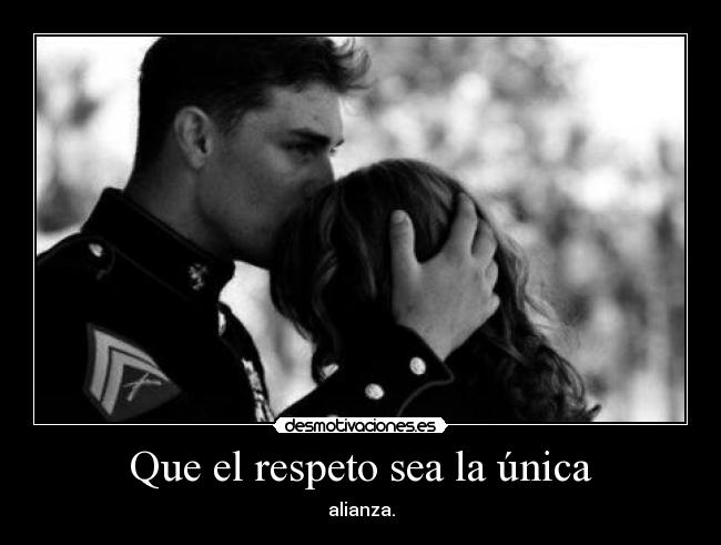 Que el respeto sea la única - 