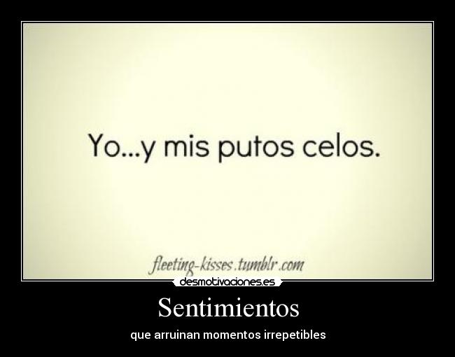 Sentimientos - que arruinan momentos irrepetibles
