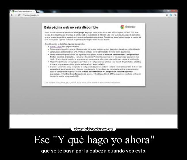 Ese Y qué hago yo ahora - que se te pasa por la cabeza cuando ves esto.