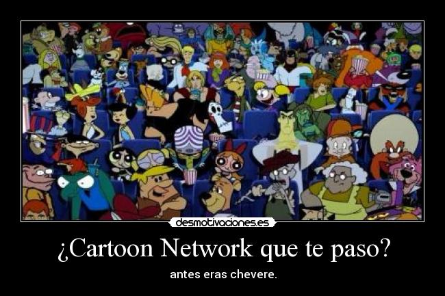 ¿Cartoon Network que te paso? - 