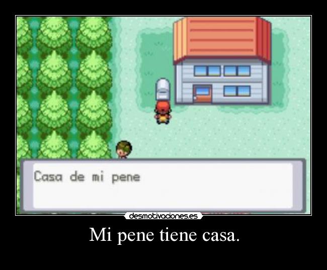 Mi pene tiene casa. - 