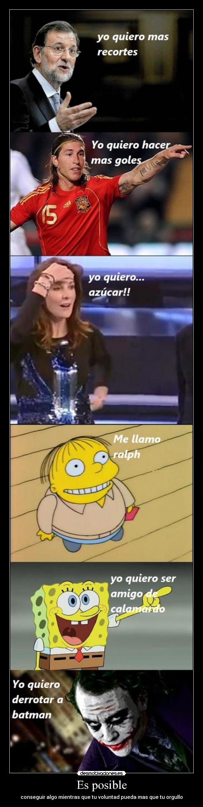 Es posible - conseguir algo mientras que tu voluntad pueda mas que tu orgullo