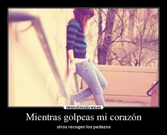 Mientras golpeas mi corazón -