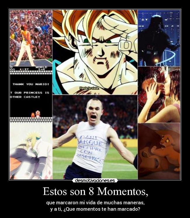 Estos son 8 Momentos, -