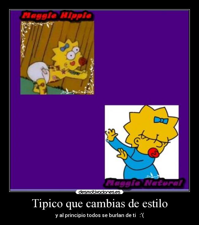 Tipico que cambias de estilo - y al principio todos se burlan de ti :(