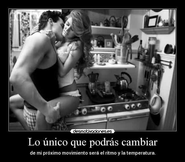 Lo único que podrás cambiar -