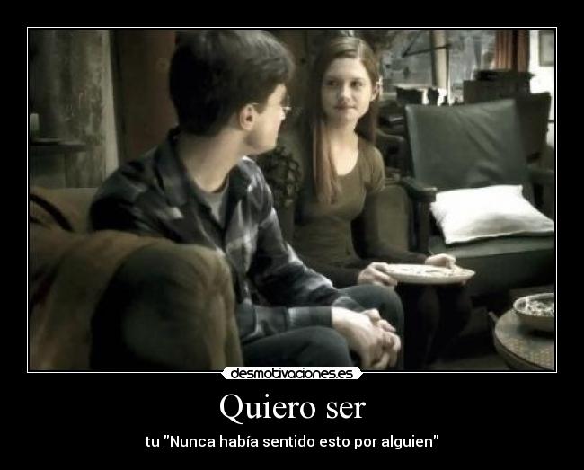 Quiero ser - tu Nunca había sentido esto por alguien