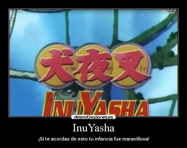 InuYasha - ¡Si te acordas de esto tu infancia fue maravillosa!