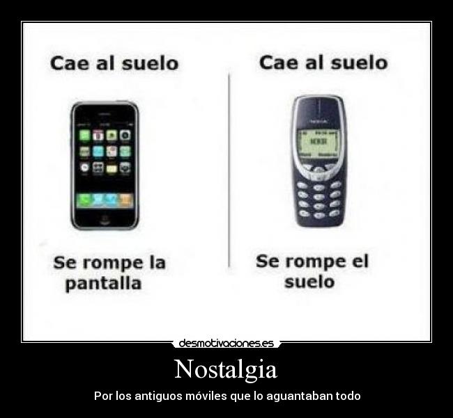 Nostalgia - Por los antiguos móviles que lo aguantaban todo